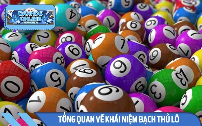 Khái quát cơ bản về hình thức lô bạch thủ