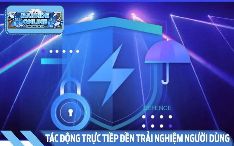 Bảo mật tác động trực tiếp đến vấn đề an toàn thông tin người dùng
