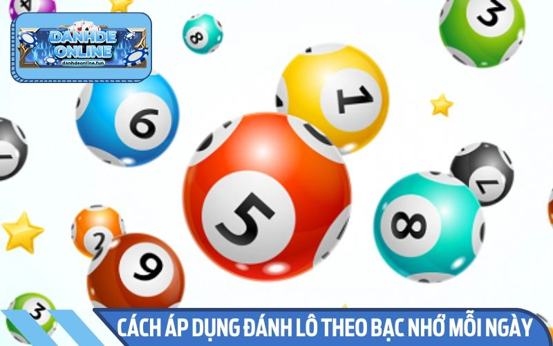 Cách áp dụng đánh lô theo bạc nhớ ở từng ngày cụ thể
