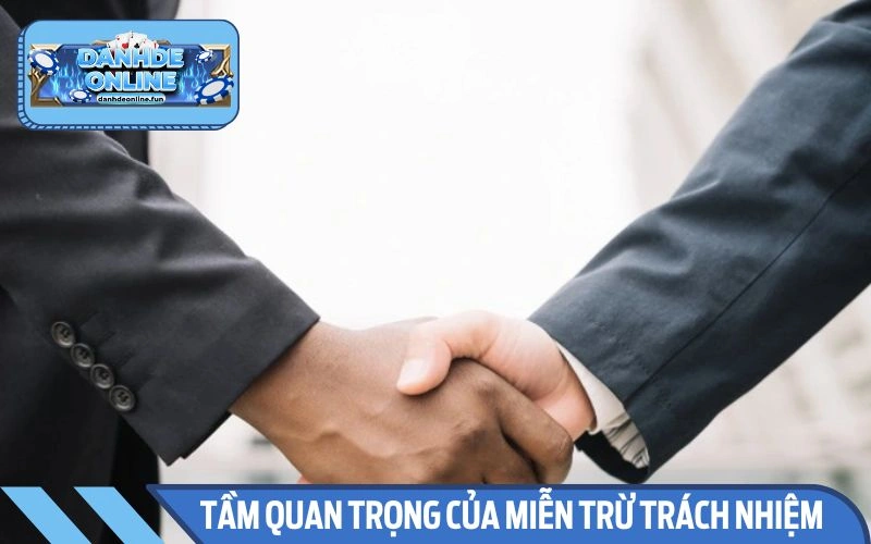 Tầm quan trọng cụ thể của điều khoản miễn trừ trách nhiệm