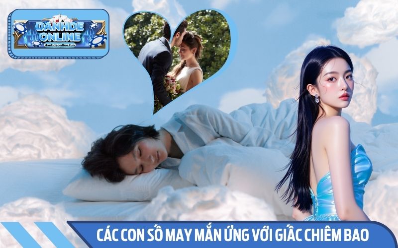 Các con số may mắn tương ứng với giấc chiêm bao đám cưới của bạn