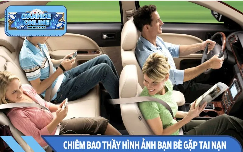 Mơ thấy bạn bè bị tai nạn gửi gắm lời khuyên về sự an toàn
