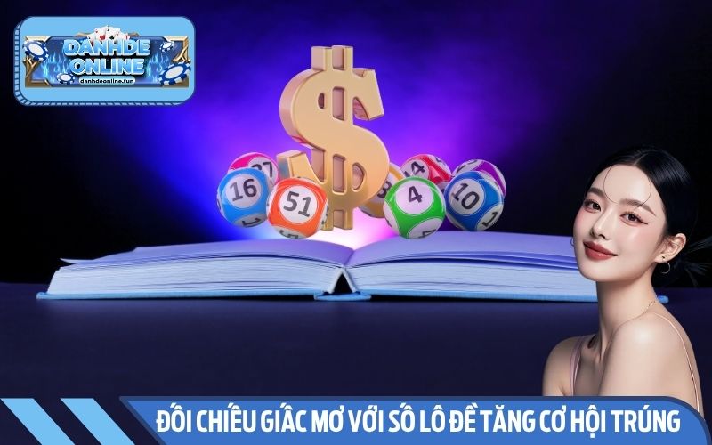 Đối chiếu giấc mơ với số lô đề tăng cơ hội trúng