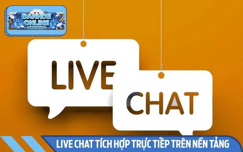Kết nối qua Live Chat siêu nhanh